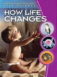 How Life Changes (Library Binding)