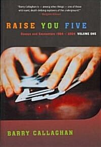 Raise You Five: Essays and Encounters 1964-2004 (Paperback)