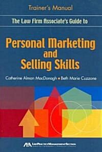 The Law Firm Associates Guide to Personal Marketing and Selling Skills (Paperback)