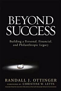 Beyond Success: Building a Personal, Financial, and Philanthropic Legacy (Hardcover)