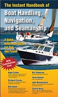 The Instant Handbook of Boat Handling, Navigation, and Seamanship: A Quick-Reference Guide for Sail and Power (Paperback)