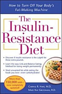 The Insulin-Resistance Diet--Revised and Updated: How to Turn Off Your Bodys Fat-Making Machine (Paperback, 2, Revised)