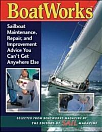 Boatworks: Sailboat Maintenance, Repair, and Improvement Advice You Cant Get Anywhere Else (Hardcover)