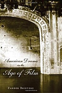 American Drama in the Age of Film (Hardcover)