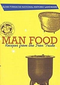 Man Food: Recipes from the Iron Trade (Paperback)