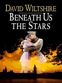 Beneath Us the Stars (Hardcover, Large Print)