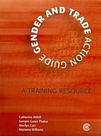 Gender and Trade Action Guide : A Training Resource (Paperback)