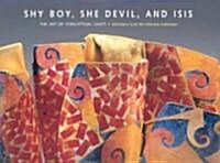 Shy Boy, She Devil, and Isis: The Art of Conceptual Craft; Selections from the Wornick Collection (Hardcover)