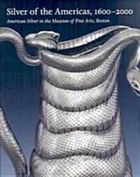 Silver of the Americas, 1600-2000: American Silver in the Museum of Fine Arts, Boston (Hardcover)