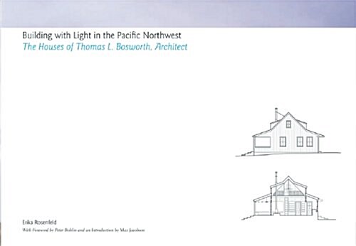 [중고] Building with Light in the Pacific Northwest: The Houses of Thomas L. Bosworth, Architect (Hardcover)