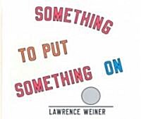 Something to Put Something on (Hardcover)