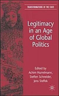 Legitimacy in an Age of Global Politics (Hardcover)