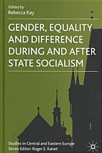 Gender, Equality and Difference During and After State Socialism (Hardcover)