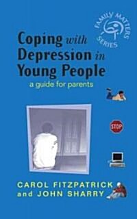 Coping with Depression in Young People: A Guide for Parents (Paperback)