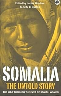 Somalia - The Untold Story : The War Through the Eyes of Somali Women (Paperback)