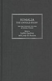 Somalia - the Untold Story : The War Through the Eyes of Somali Women (Hardcover)