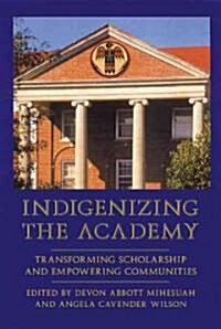 Indigenizing the Academy: Transforming Scholarship and Empowering Communities (Paperback)