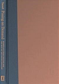 Pissing on Demand: Workplace Drug Testing and the Rise of the Detox Industry (Hardcover)