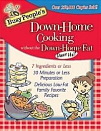 Busy Peoples Down-Home Cooking Without the Down-Home Fat (Hardcover)