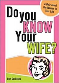 Do You Know Your Wife?: A Quiz about the Woman in Your Life (Paperback)