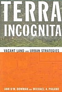 Terra Incognita: Vacant Land and Urban Strategies (Paperback)