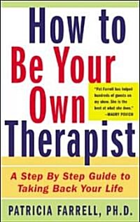 How to Be Your Own Therapist: A Step-By-Step Guide to Taking Back Your Life (Paperback, Revised)