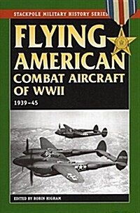 Flying American Combat Aircraft of World War II: 1939-45 (Paperback)