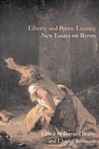 Liberty and Poetic and Poetic Picence : New Essays on Byron (Hardcover)