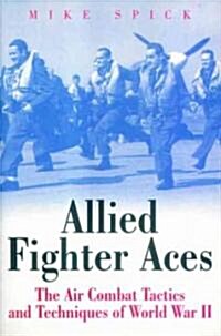 Allied Fighter Aces : The Air Combat Tactics and Techniques of World War II (Paperback, New ed)