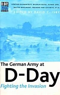 The German Army at D-Day : Fighting the Invasion (Paperback, 60)
