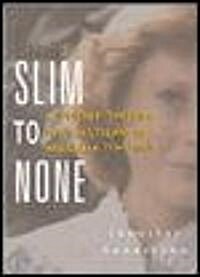 Slim to None: A Journey Through the Wasteland of Anorexia Treatment (Paperback, Revised)