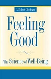 Feeling Good: The Science of Well-Being (Hardcover)