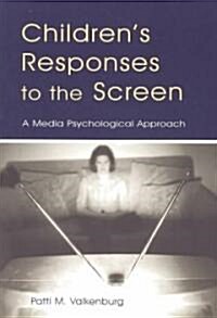 Childrens Responses to the Screen: A Media Psychological Approach (Paperback)
