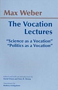 The Vocation Lectures: Science as a Vocation Politics as a Vocation (Paperback)