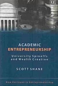 Academic Entrepreneurship : University Spinoffs and Wealth Creation (Hardcover)
