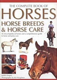The Complete Book of Horses, Horse Breeds & Horse Care (Hardcover)