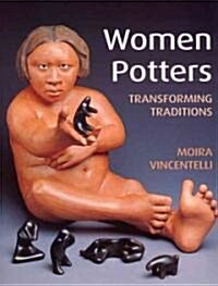 Women Potters: Transforming Traditions (Hardcover)