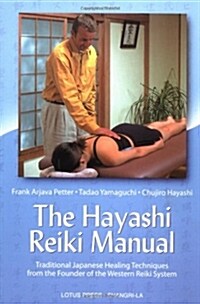 The Hayashi Reiki Manual: Traditional Japanese Healing Techniques from the Founder of the Western Reiki System (Paperback, 128)