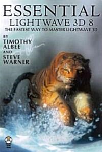 Essential LightWave 3D [8]: The Fastest and Easiest Way to Master LightWave [With CDROM] (Paperback)