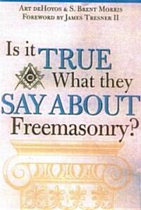 Is it True What They Say About Freemasonry? (Paperback)