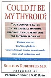 Could It Be My Thyroid?: The Complete Guide to the Causes, Symptoms, Diagnosis, and Treatments of Thyroid Problems (Paperback)