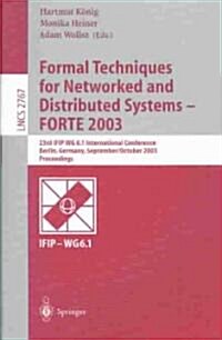 Formal Techniques for Networked and Distributed Systems - Forte 2003: 23rd Ifip Wg 6.1 International Conference, Berlin, Germany, September 29 -- Octo (Paperback, 2003)