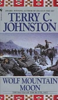 Wolf Mountain Moon: The Fort Peck Expedition, the Fight at Ash Creek, and the Battle of the Butte, January 8, 1877 (Mass Market Paperback)