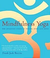 Mindfulness Yoga: The Awakened Union of Breath, Body, and Mind (Paperback)