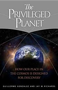 The Privileged Planet: How Our Place in the Cosmos Is Designed for Discovery (Hardcover)