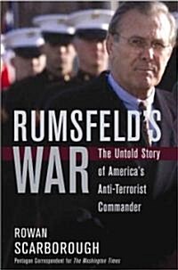 Rumsfelds War: The Untold Story of Americas Anti-Terrorist Commander (Hardcover)