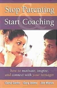 Stop Parenting, Start Coaching (Paperback)