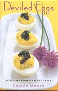 Deviled Eggs: 50 Recipes from Simple to Sassy (Hardcover)
