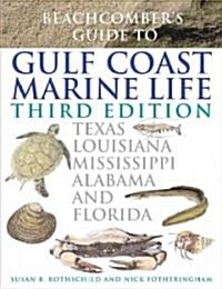 Beachcombers Guide to Gulf Coast Marine Life: Texas, Louisiana, Mississippi, Alabama, and Florida (Paperback, 3)