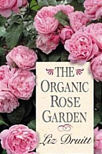 The Organic Rose Garden (Paperback, 224)